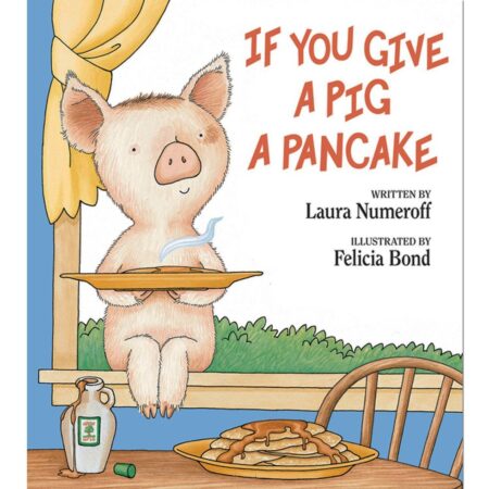 If You Give a Pig a Pancake by Laura Numeroff book