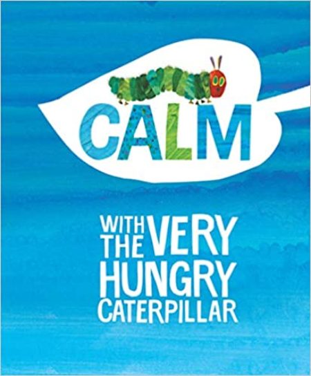 calm with the very hungry caterpillar book