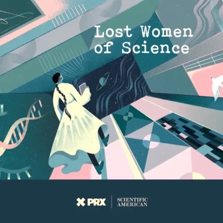 Press play: 20 of the best podcasts for kids of all ages lost women of science pod
