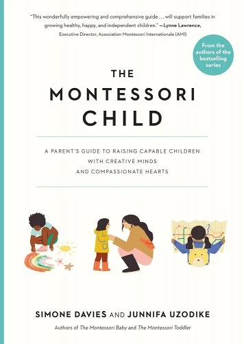 A Parent's Guide to Raising Capable Children with Creative Minds and Compassionate Hearts