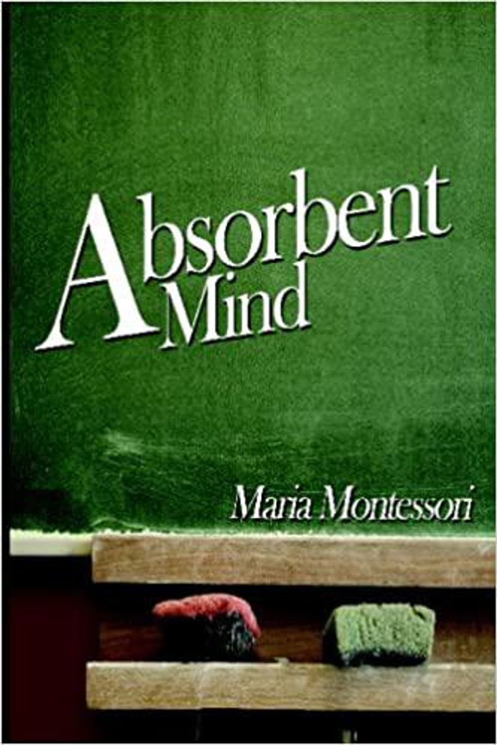 The Absorbent Mind by Maria Montessori