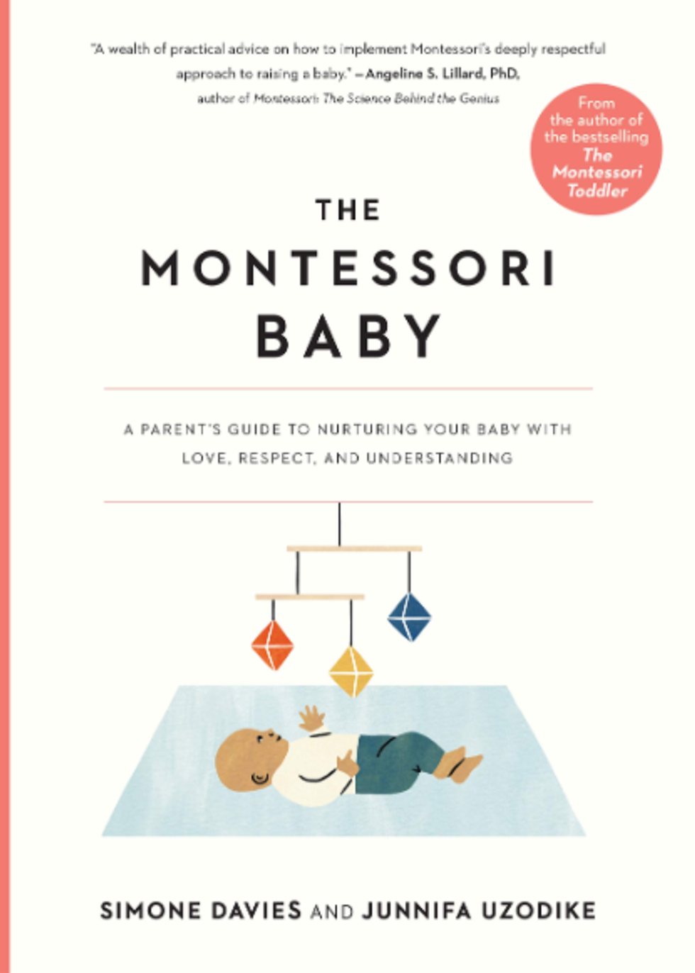 The Montessori Baby: A Parent's Guide to Nurturing Your Baby with Love, Respect and      Understanding